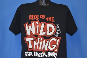 80s Let's Do the Wild Thing Asta Lavista t-shirt Large